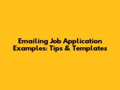 Emailing Job Application Examples: Tips & Templates