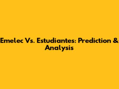 Emelec Vs. Estudiantes: Prediction & Analysis