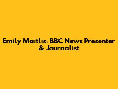 Emily Maitlis: BBC News Presenter & Journalist