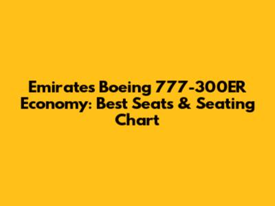 Emirates Boeing 777-300ER Economy: Best Seats & Seating Chart