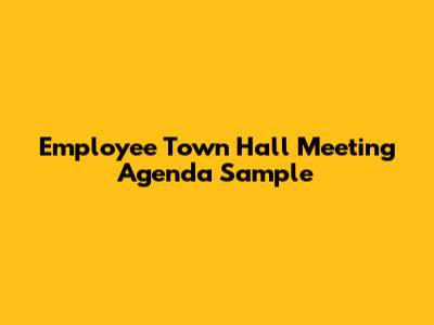 Employee Town Hall Meeting Agenda Sample