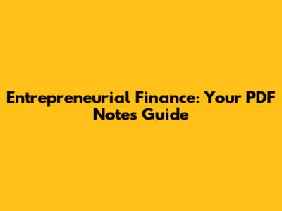 Entrepreneurial Finance: Your PDF Notes Guide