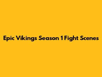 Epic Vikings Season 1 Fight Scenes