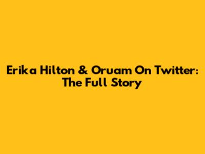 Erika Hilton & Oruam On Twitter: The Full Story