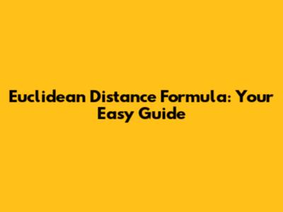 Euclidean Distance Formula: Your Easy Guide