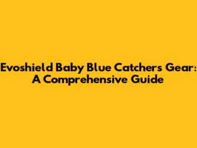 Evoshield Baby Blue Catchers Gear: A Comprehensive Guide