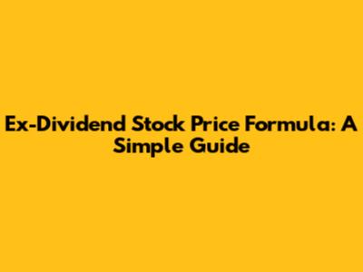 Ex-Dividend Stock Price Formula: A Simple Guide