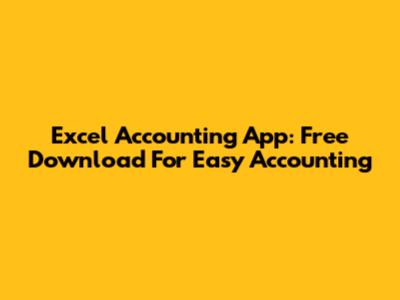 Excel Accounting App: Free Download For Easy Accounting