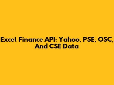 Excel Finance API: Yahoo, PSE, OSC, And CSE Data