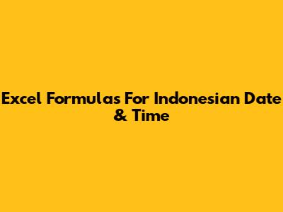 Excel Formulas For Indonesian Date & Time