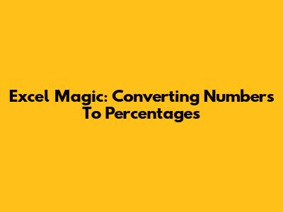 Excel Magic: Converting Numbers To Percentages