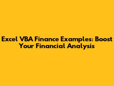 Excel VBA Finance Examples: Boost Your Financial Analysis