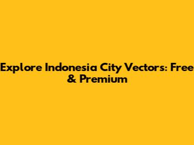 Explore Indonesia City Vectors: Free & Premium