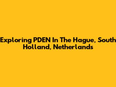 Exploring PDEN In The Hague, South Holland, Netherlands
