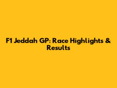F1 Jeddah GP: Race Highlights & Results