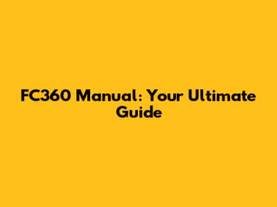 FC360 Manual: Your Ultimate Guide