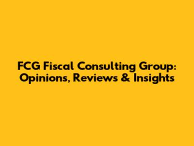 FCG Fiscal Consulting Group: Opinions, Reviews & Insights