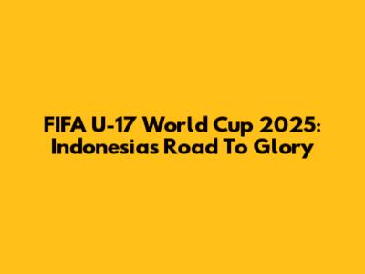 FIFA U-17 World Cup 2025: Indonesia's Road To Glory