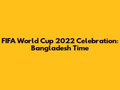 FIFA World Cup 2022 Celebration: Bangladesh Time