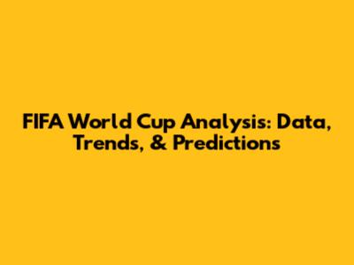 FIFA World Cup Analysis: Data, Trends, & Predictions