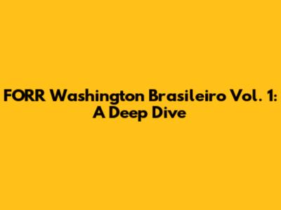 FORR Washington Brasileiro Vol. 1: A Deep Dive