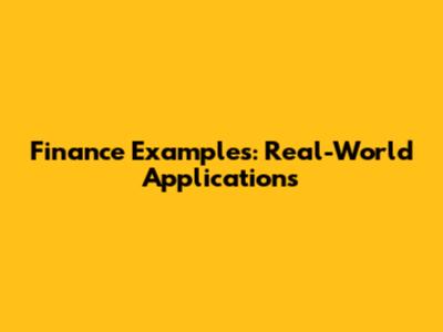 Finance Examples: Real-World Applications