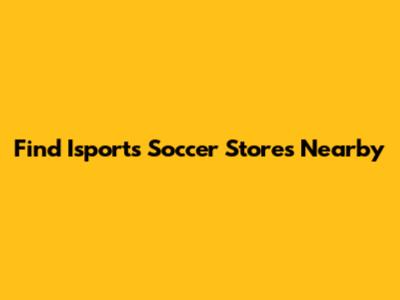Find Isports Soccer Stores Nearby