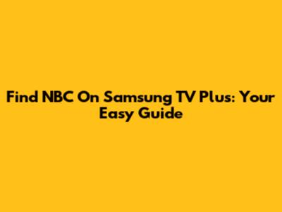 Find NBC On Samsung TV Plus: Your Easy Guide