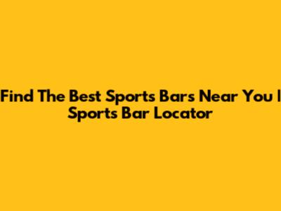 Find The Best Sports Bars Near You | Sports Bar Locator