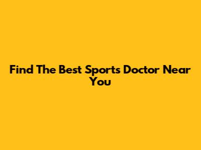 Find The Best Sports Doctor Near You