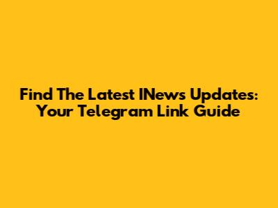 Find The Latest INews Updates: Your Telegram Link Guide