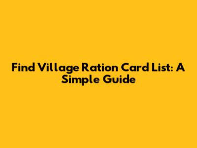 Find Village Ration Card List: A Simple Guide