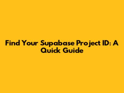 Find Your Supabase Project ID: A Quick Guide