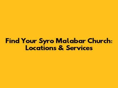 Find Your Syro Malabar Church: Locations & Services