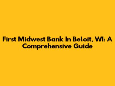 First Midwest Bank In Beloit, WI: A Comprehensive Guide