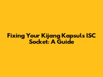 Fixing Your Kijang Kapsul's ISC Socket: A Guide