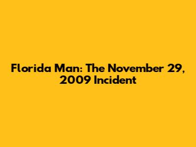 Florida Man: The November 29, 2009 Incident