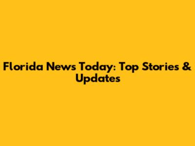 Florida News Today: Top Stories & Updates