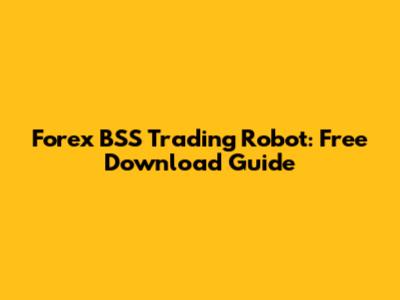 Forex BSS Trading Robot: Free Download Guide