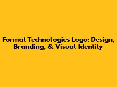 Format Technologies Logo: Design, Branding, & Visual Identity