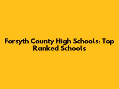 Forsyth County High Schools: Top Ranked Schools