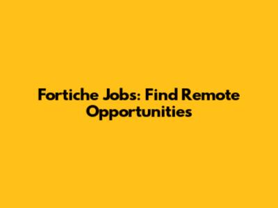 Fortiche Jobs: Find Remote Opportunities