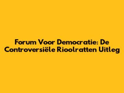 Forum Voor Democratie: De Controversiële 'Rioolratten' Uitleg