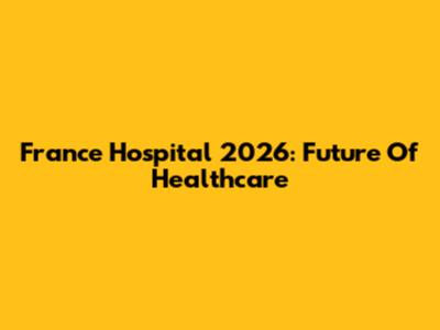France Hospital 2026: Future Of Healthcare