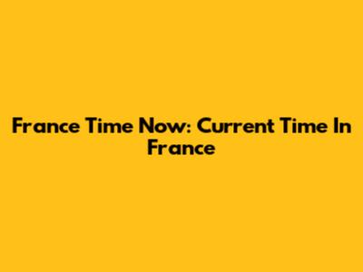 France Time Now: Current Time In France