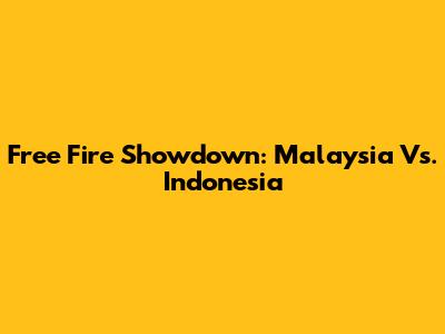 Free Fire Showdown: Malaysia Vs. Indonesia
