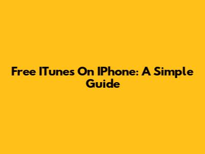 Free ITunes On IPhone: A Simple Guide