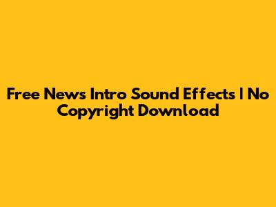 Free News Intro Sound Effects | No Copyright Download