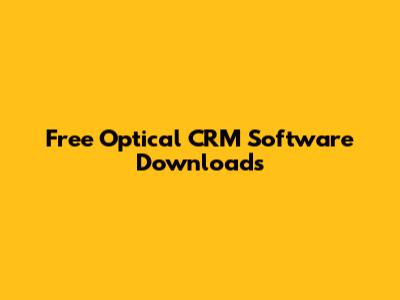 Free Optical CRM Software Downloads