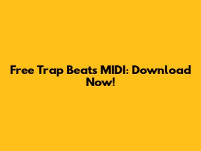 Free Trap Beats MIDI: Download Now!